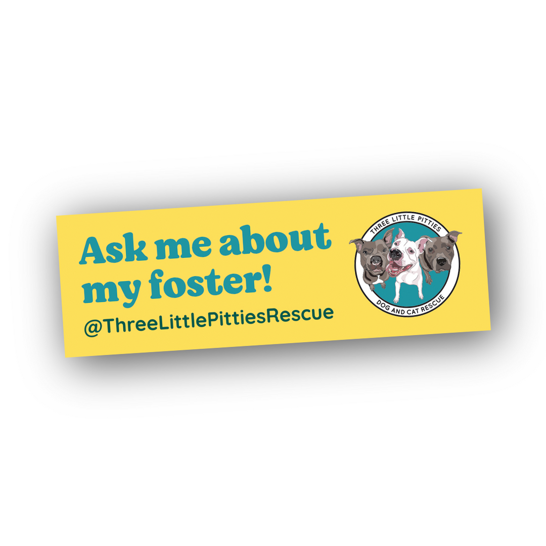 "Ask Me About My Foster" 9x3" Sticker